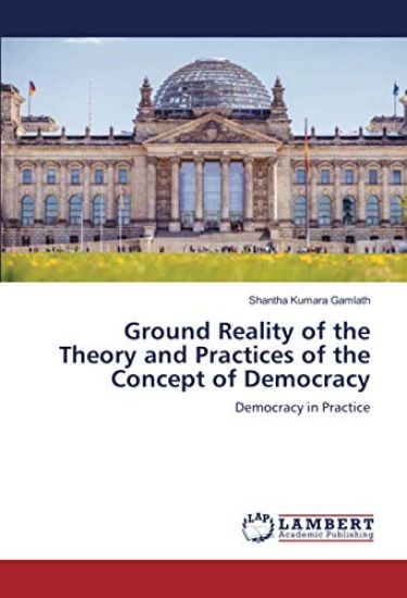 Ground Reality of the Theory and Practices of the Concept of Democracy