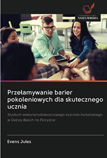 Prze¿amywanie barier pokoleniowych dla skutecznego ucznia