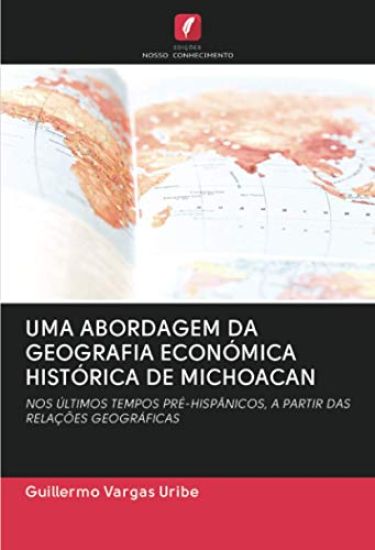 UMA ABORDAGEM DA GEOGRAFIA ECONÓMICA HISTÓRICA DE MICHOACAN