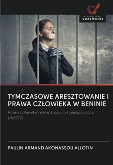 TYMCZASOWE ARESZTOWANIE I PRAWA CZ¿OWIEKA W BENINIE