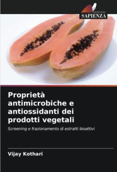 Proprietà antimicrobiche e antiossidanti dei prodotti vegetali