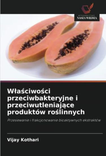 W¿a¿ciwo¿ci przeciwbakteryjne i przeciwutleniaj¿ce produktów ro¿linnych