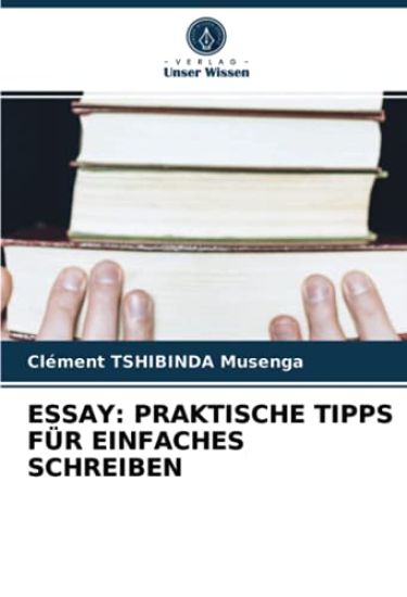 ESSAY: PRAKTISCHE TIPPS FÜR EINFACHES SCHREIBEN