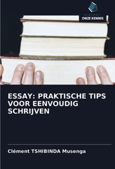 ESSAY: PRAKTISCHE TIPS VOOR EENVOUDIG SCHRIJVEN