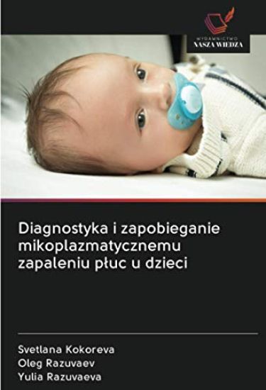 Diagnostyka i zapobieganie mikoplazmatycznemu zapaleniu p¿uc u dzieci