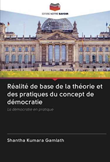 Réalité de base de la théorie et des pratiques du concept de démocratie
