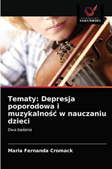 Tematy: Depresja poporodowa i muzykalno¿¿ w nauczaniu dzieci