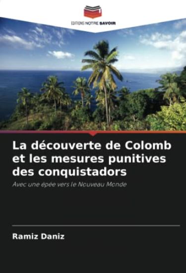 La découverte de Colomb et les mesures punitives des conquistadors