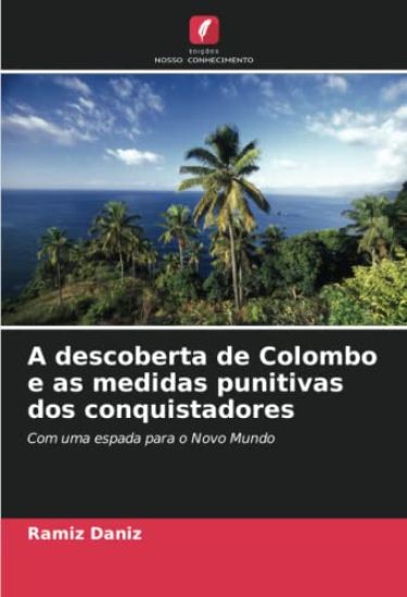 A descoberta de Colombo e as medidas punitivas dos conquistadores