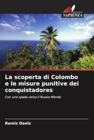 La scoperta di Colombo e le misure punitive dei conquistadores