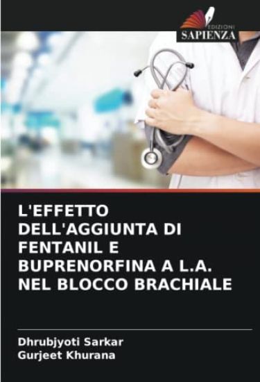 L'EFFETTO DELL'AGGIUNTA DI FENTANIL E BUPRENORFINA A L.A. NEL BLOCCO BRACHIALE