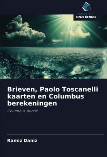 Brieven, Paolo Toscanelli kaarten en Columbus berekeningen