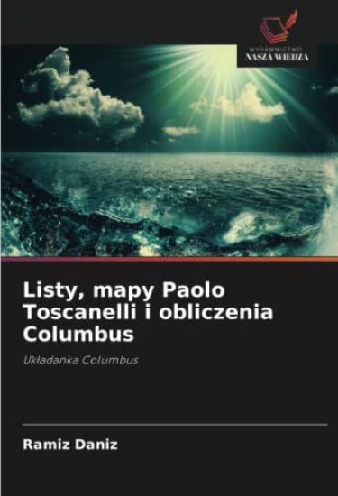 Listy, mapy Paolo Toscanelli i obliczenia Columbus