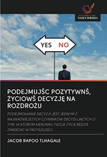 PODEJMUJ¿C POZYTYWN¿, ¿YCIOW¿ DECYZJ¿ NA ROZDRO¿U