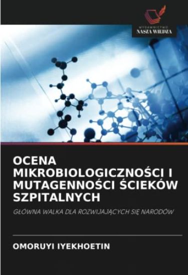 OCENA MIKROBIOLOGICZNO¿CI I MUTAGENNO¿CI ¿CIEKÓW SZPITALNYCH