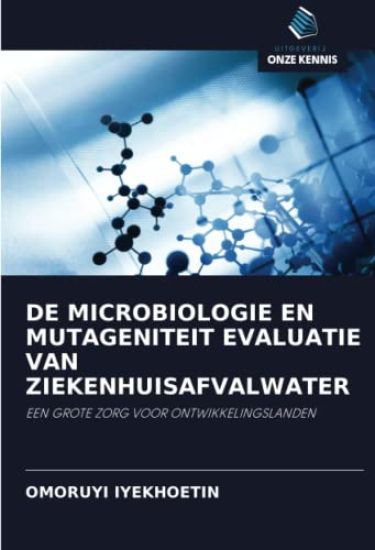 DE MICROBIOLOGIE EN MUTAGENITEIT EVALUATIE VAN ZIEKENHUISAFVALWATER