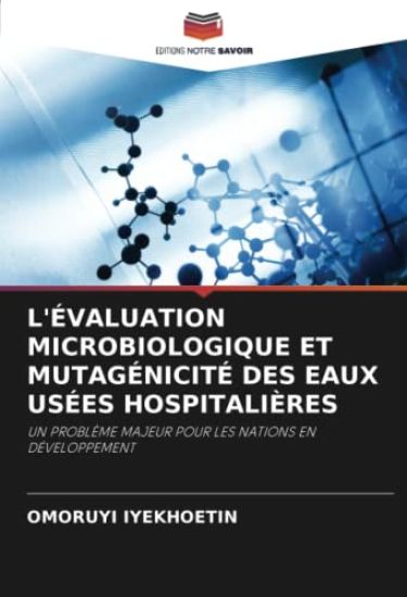 L'ÉVALUATION MICROBIOLOGIQUE ET MUTAGÉNICITÉ DES EAUX USÉES HOSPITALIÈRES