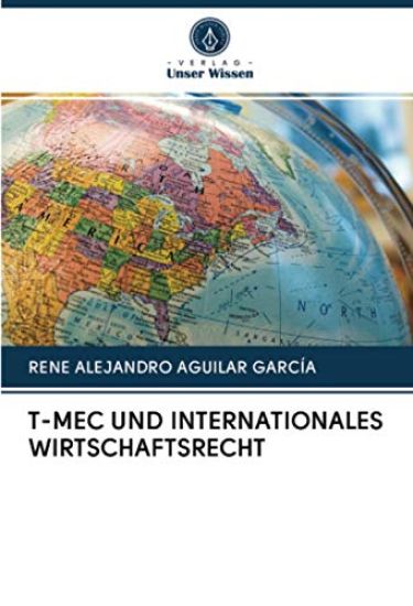 T-MEC UND INTERNATIONALES WIRTSCHAFTSRECHT
