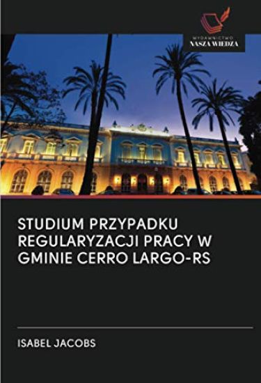 STUDIUM PRZYPADKU REGULARYZACJI PRACY W GMINIE CERRO LARGO-RS