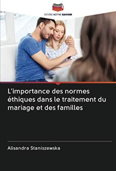 L'importance des normes éthiques dans le traitement du mariage et des familles