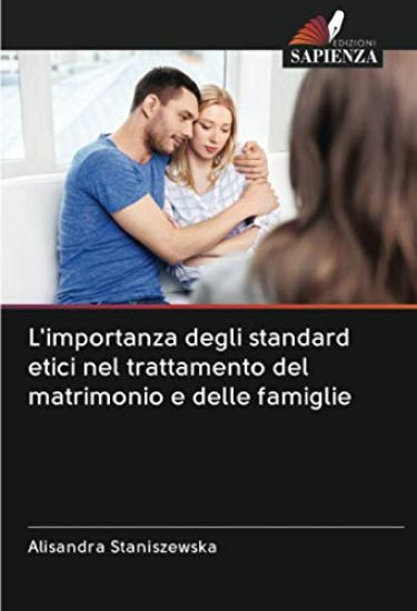 L'importanza degli standard etici nel trattamento del matrimonio e delle famiglie