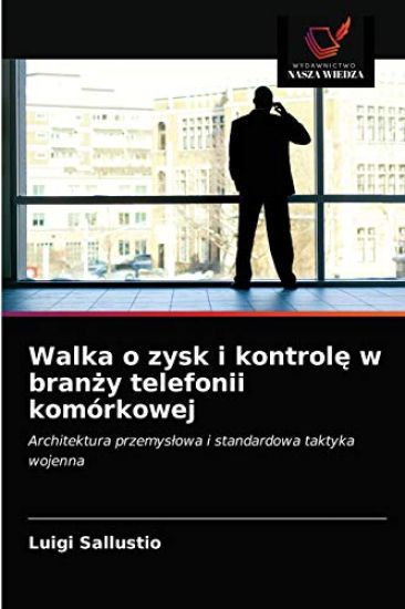 Walka o zysk i kontrole w branzy telefonii komórkowej