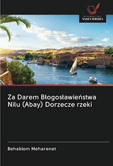 Za Darem B¿ogos¿awie¿stwa Nilu (Abay) Dorzecze rzeki