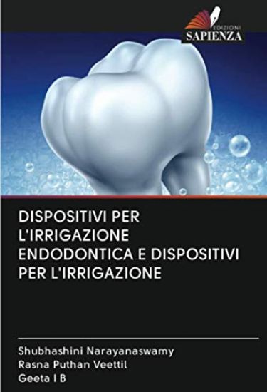 DISPOSITIVI PER L'IRRIGAZIONE ENDODONTICA E DISPOSITIVI PER L'IRRIGAZIONE