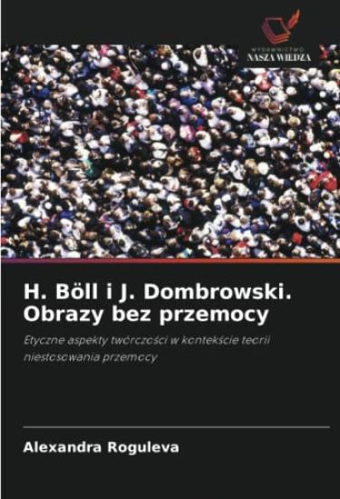 H. Böll i J. Dombrowski. Obrazy bez przemocy