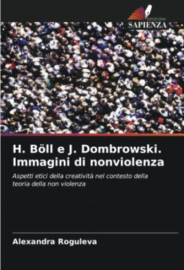 H. Böll e J. Dombrowski. Immagini di nonviolenza