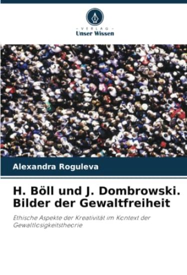 H. Böll und J. Dombrowski. Bilder der Gewaltfreiheit