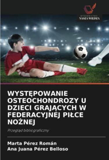 WYST¿POWANIE OSTEOCHONDROZY U DZIECI GRAJ¿CYCH W FEDERACYJNEJ PI¿CE NO¿NEJ