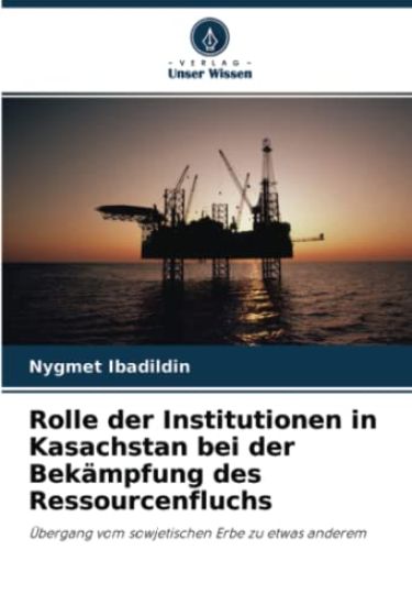 Rolle der Institutionen in Kasachstan bei der Bekämpfung des Ressourcenfluchs