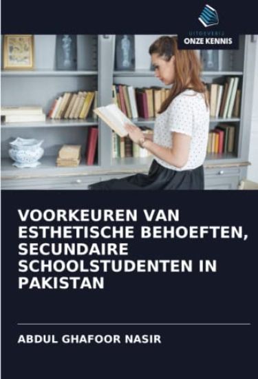 VOORKEUREN VAN ESTHETISCHE BEHOEFTEN, SECUNDAIRE SCHOOLSTUDENTEN IN PAKISTAN