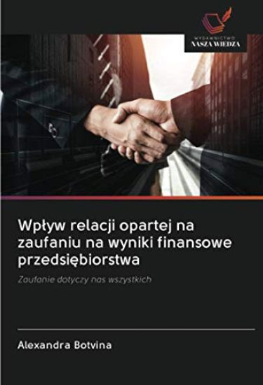Wp¿yw relacji opartej na zaufaniu na wyniki finansowe przedsi¿biorstwa