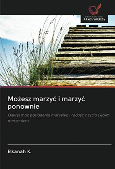 Mo¿esz marzy¿ i marzy¿ ponownie
