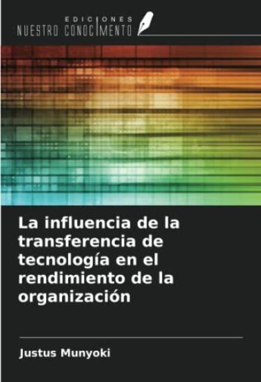 La influencia de la transferencia de tecnología en el rendimiento de la organización
