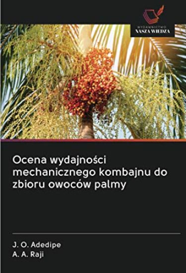 Ocena wydajno¿ci mechanicznego kombajnu do zbioru owoców palmy