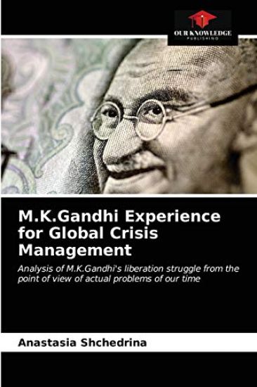 M.K.Gandhi Experience for Global Crisis Management