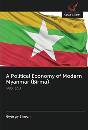 A Political Economy of Modern Myanmar (Birma)
