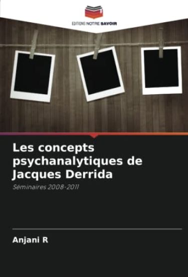 Les concepts psychanalytiques de Jacques Derrida
