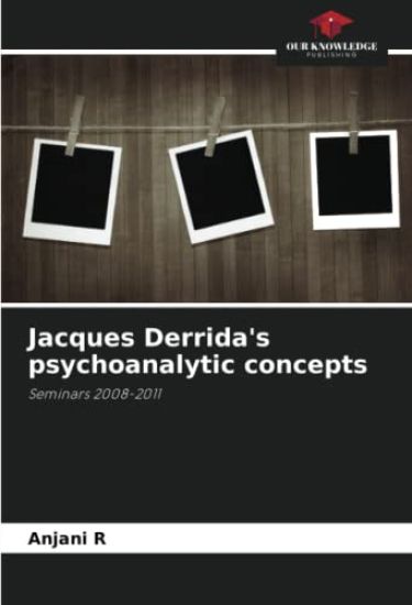 Jacques Derrida's psychoanalytic concepts