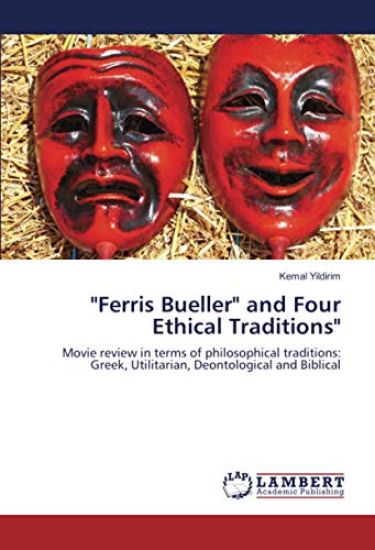 "Ferris Bueller" and Four Ethical Traditions"