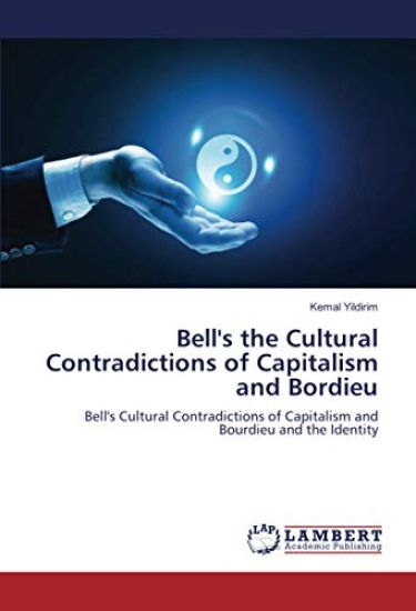 Bell's the Cultural Contradictions of Capitalism and Bordieu