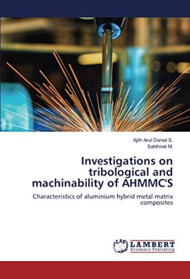 Investigations on tribological and machinability of AHMMC'S