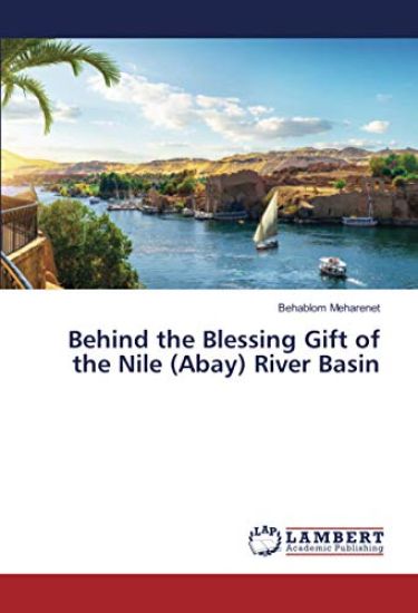 Behind the Blessing Gift of the Nile (Abay) River Basin