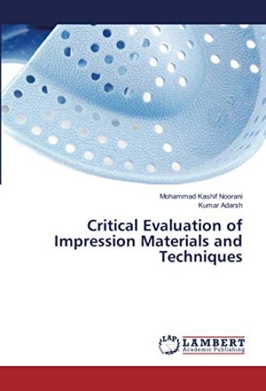 Critical Evaluation of Impression Materials and Techniques