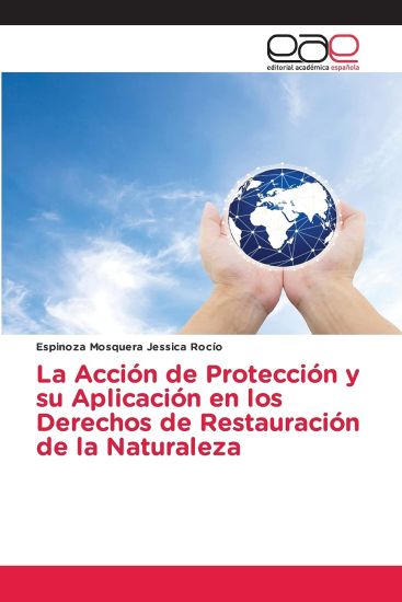 La Acción de Protección y su Aplicación en los Derechos de Restauración de la Naturaleza
