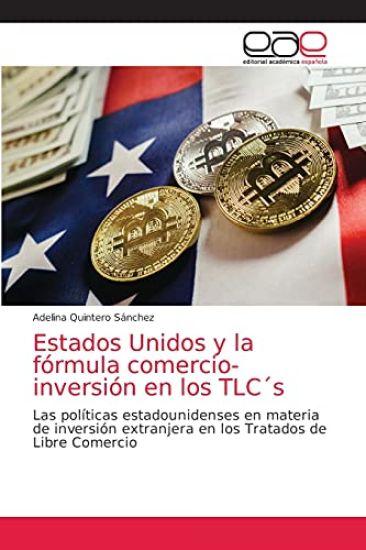 Estados Unidos y la fórmula comercio-inversión en los TLC´s