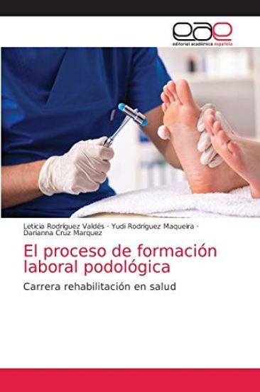 El proceso de formación laboral podológica